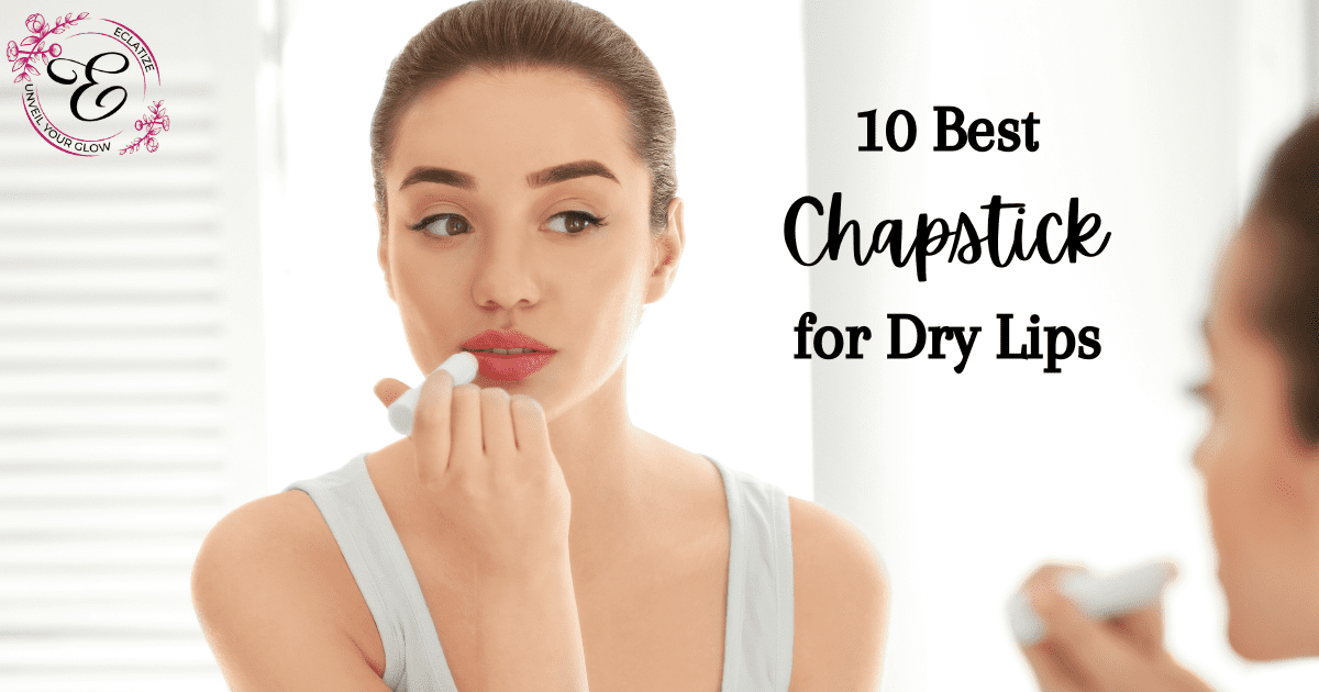 Best Chapstick for Dry Lips