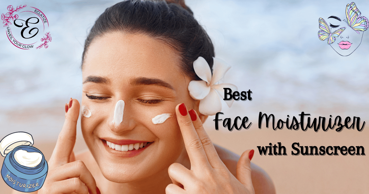 best face moisturizer with sunscreen